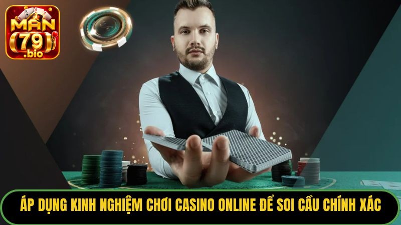 Áp dụng kinh nghiệm chơi casino online để soi cầu chính xác.